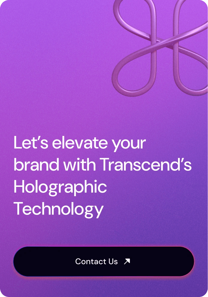 Transcend call to action: Let’s elevate your brand with Transcend’s Holographic Technology